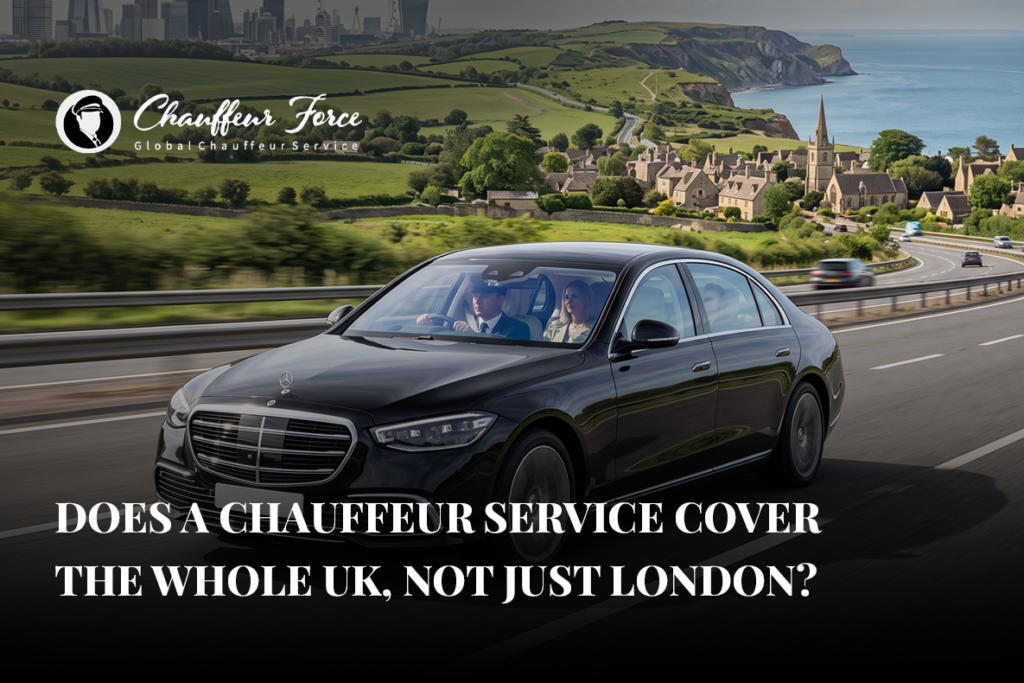 Does a Chauffeur Service Cover the Whole UK, Not Just London